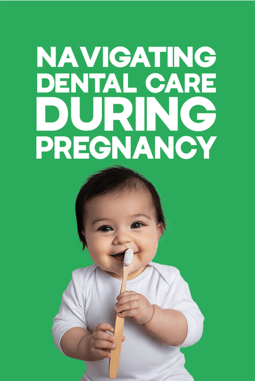 Bump, Baby, Brush: Navigating Dental Care During Pregnancy